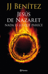 JESUS DE NAZARET: NADA ES LO QUE PARECE