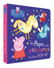 PEPPA PIG. LLIBRE POP-UP - LA PEPA I ELS UNICORNS